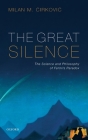 The Great Silence: Science and Philosophy of Fermi's Paradox By Milan M. Ćirkovic Cover Image