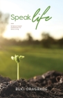 Speak Life: Scripture - based Confessions for Daily Living By Buki Oragbade Cover Image