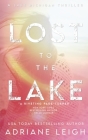 Lost to the Lake: A Lake Michigan Thriller By Adriane Leigh Cover Image