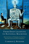 From Deep Learning to Rational Machines: What the History of Philosophy Can Teach Us about the Future of Artificial Intelligence Cover Image