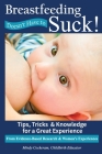Breastfeeding Doesn't Have To Suck!: Tips, Tricks & Knowledge for a Great Experience By Mindy Cockeram Cover Image