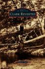 Clark Revisited By Brian P. Toal Cover Image