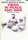 Military Advisors in Korea: KMAG in Peace and War (Army Historical) Cover Image