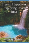 Eternal Happiness: Exploring Costa Rica By Francella Morera Bogantes Cover Image