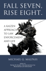 Fall Seven, Rise Eight. A Kaizen Approach to Law Enforcement and Life By Michael G. Malpass Cover Image