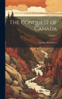 The Conquest of Canada; Volume 1 Cover Image