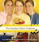 The Honeybee Sisters Cookbook By Jennifer Beckstrand, Tearsa Daines, Alicia Johnson (Photographer) Cover Image