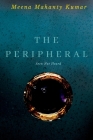 The Peripheral: Seen Not Heard By Meena Mahanty Kumar Cover Image