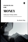 online plans for money: make your money online By Steven King Cover Image