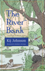 The River Bank: A Sequel to Kenneth Grahame's the Wind in the Willows By Kij Johnson, Kathleen Jennings (Illustrator) Cover Image