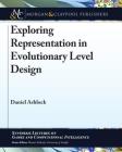 Exploring Representation in Evolutionary Level Design (Synthesis Lectures on Games and Computational Intelligence) Cover Image