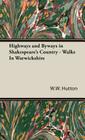 Highways and Byways in Shakespeare's Country - Walks In Warwickshire Cover Image