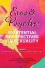 Eros & Psyche (Volume 1: Existential Perspectives on Sexuality By Stephen W. Simpson (Editor), Melissa M. Racho (Editor), Brent D. Robbins (Editor) Cover Image