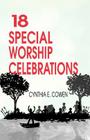 18 Special Worship Celebrations By Cynthia E. Cowen Cover Image
