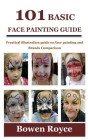 101 Basic Face Painting Guide: Practical illustration guide on face painting and Brands Comparison Cover Image
