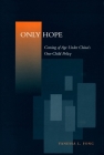 Only Hope: Coming of Age Under China's One-Child Policy By Vanessa L. Fong Cover Image