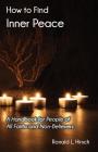How to Find Inner Peace: A Handbook for People of All Faiths and Non-Believers By Ronald L. Hirsch Cover Image