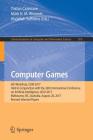 Computer Games: 6th Workshop, Cgw 2017, Held in Conjunction with the 26th International Conference on Artificial Intelligence, Ijcai 2 (Communications in Computer and Information Science #818) By Tristan Cazenave (Editor), Mark H. M. Winands (Editor), Abdallah Saffidine (Editor) Cover Image