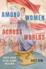 Among Women Across Worlds: North Korea in the Global Cold War Cover Image