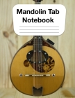 Mandolin Tab Notebook: Chord and Tablature Staff Music Paper for Mandolin Players, Bluegrass Players, Musicians, Teachers and Students (8.5
