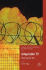 Adaptable TV: Rewiring the Text (Palgrave Studies in Adaptation and Visual Culture) By Yvonne Griggs Cover Image