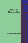Albina, das Blumenmädchen By Caroline Reinhold Cover Image