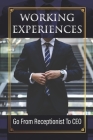 Working Experiences: Go From Receptionist To CEO: Assistant Guide By Stephen Screws Cover Image