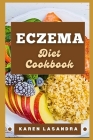 Eczema Diet Cookbook: Illustrated Guide To Disease-Specific Nutrition, Recipes, Substitutions, Allergy-Friendly Options, Meal Planning, Prep Cover Image