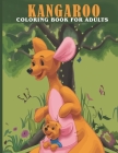 Kangaroo Coloring Book For Adults: This Book For An Adult With Cute Kangaroo collection, Stress Remissive And Relaxation. By Sr. House, Book Cover Image