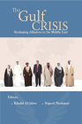 The Gulf Crisis: Reshaping Alliances in the Middle East By Khalid Al-Jaber (Editor), Sigurd Neubauer (Editor) Cover Image