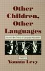 Other Children, Other Languages: Issues in the Theory of Language Acquisition By Yonata Levy (Editor) Cover Image