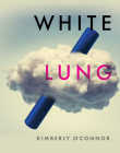 White Lung By Kimberly O'Connor Cover Image