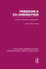 Freedom and Co-ordination (RLE: Organizations): Lectures in Business Organization (Routledge Library Editions: Organizations) Cover Image