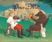 Sergei Prokofiev's Peter and the Wolf: With a Fully-Orchestrated and Narrated CD By Sergei Prokofiev, Janet Schulman (Retold by), Peter Malone (Illustrator) Cover Image