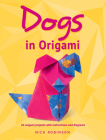 Dogs in Origami By Nick Robinson Cover Image