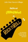 Archivos legendarios del rock 3: Las anécdotas rockeras que han hecho historia 1990-2012 By Julio César Navarro Villegas Cover Image