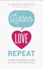 Listen. Love. Repeat.: Other-Centered Living in a Self-Centered World By Karen Ehman, Devon O'Day (Read by) Cover Image