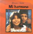 Mi Hermana = My Sister (Conoce La Familia (Meet the Family)) Cover Image