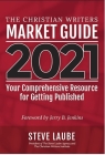Christian Writers Market Guide - 2021 Edition: Your Comprehensive Resource for Getting Published Cover Image