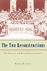 The Two Reconstructions: The Struggle for Black Enfranchisement (American Politics and Political Economy Series) By Richard M. Valelly Cover Image