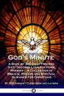 God's Minute: A Book of 365 Daily Prayers Sixty Seconds Long for Home Worship - A Collection of Biblical Wisdom and Spiritual Guidan By 365 Eminent Clergymen and Laymen Cover Image