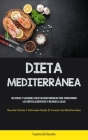 Dieta Mediterránea: Deliciosas y saludables recetas mediterráneas para transformar los hábitos alimenticios y mejorar la salud (Recetas fá By Faustino del González Cover Image