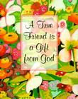 A True Friend is a Gift from God [With 24k Gold-Plated Charm on a Ribbon Bookmark] By Sarah M. Hupp, Mary Doria Russell (Illustrator) Cover Image