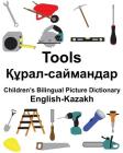 English-Kazakh Tools Children's Bilingual Picture Dictionary Cover Image
