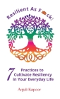 Resilient as Fuck! 7 Practices to Cultivate Resiliency in Your Everyday Life By Anjuli Kapoor Cover Image