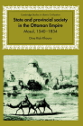 State and Provincial Society in the Ottoman Empire: Mosul, 1540-1834 (Cambridge Studies in Islamic Civilization) By Dina Rizk Khoury Cover Image