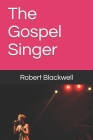 The Gospel Singer By Robert Blackwell Cover Image