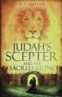 Judah's Scepter and the Sacred Stone By D. A. Brittain Cover Image