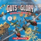 Guts & Glory: World War II (Guts and Glory #3) By Ben Thompson, Aaron Landon (Read by), Kiff Vandenheuvel (Read by) Cover Image