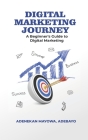 Digital Marketing Journey: A Beginner's Guide To Digital Marketing By Mayowa Adenekan Cover Image